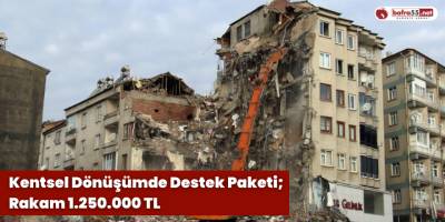 Kentsel Dönüşümde Destek Paketi; Rakam 1.250.000 TL