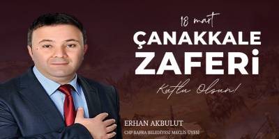 Erhan Akbulut'dan 18 Mart Çanakkale Zaferi Mesajı