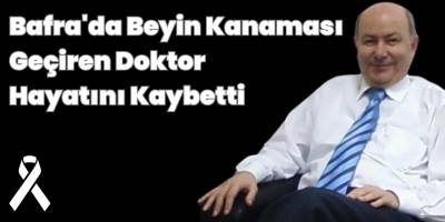 Bafra'da Beyin Kanaması Geçiren Doktor Hayatını Kaybetti