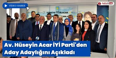 Av. Hüseyin Acar İYİ Parti'den Aday Adaylığını Açıkladı