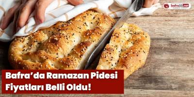 Bafra’da Ramazan Pidesi Fiyatları Belli Oldu!
