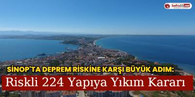 Sinop'ta Riskli 224 Yapıya Yıkım Kararı