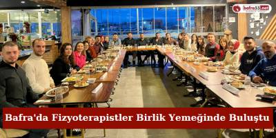 Bafra'da Fizyoterapistler Birlik Yemeğinde Buluştu