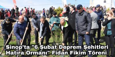 Sinop’ta 6 Şubat Deprem Şehitleri Hatıra Ormanı Fidan Dikim Töreni
