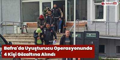 Bafra'da Uyuşturucu Operasyonunda 4 Kişi Gözaltına Alındı