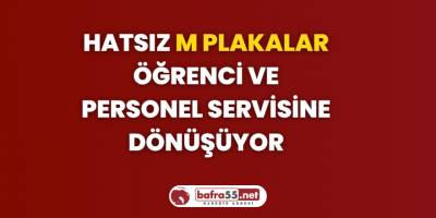 Hatsız M Plakalar Öğrenci Ve Personel Servisine Dönüşüyor