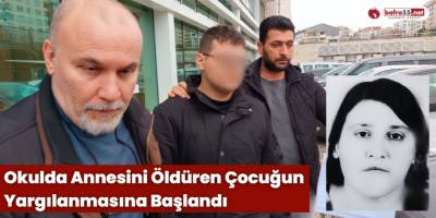 Okulda Annesini Öldüren Çocuğun Yargılanmasına Başlandı
