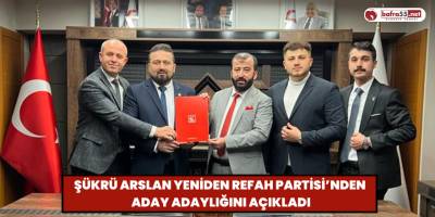 Şükrü Arslan Yeniden Refah Partisi’nden Aday Adaylığını Açıkladı