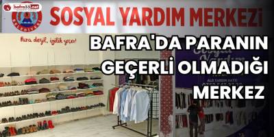 Bafra'da Paranın Geçerli Olmadığı Merkez