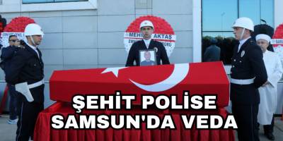 Şehit Polise Samsun'da Veda