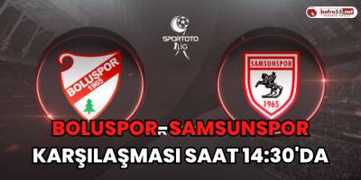 Yılport Samsunspor Dyorex Boluspor Maçı saat 14:30'da