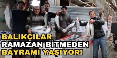 Balıkçılar Ramazan Bitmeden Bayramı Yaşıyor