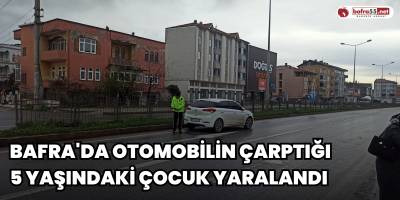 Bafra'da Otomobilin çarptığı 5 yaşındaki çocuk yaralandı