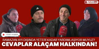 Ramazan Ayı Dışında Yeteri Kadar Yardımlaşıyor muyuz? Cevaplar Alaçam Halkından!