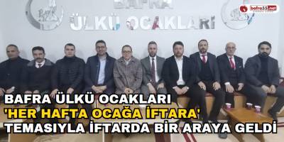 Bafra Ülkü Ocakları 'Her Hafta Ocağa İftara' Temasıyla İftarda Bir Araya Geldi