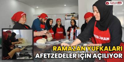 Ramazan Yufkaları Afetzedeler İçin Açılıyor
