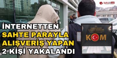 İnternetten Sahte Parayla Alışveriş Yapan 2 Kişi Yakalandı