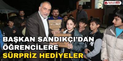 Başkan Sandıkçı’dan Öğrencilere Sürpriz Hediyeler