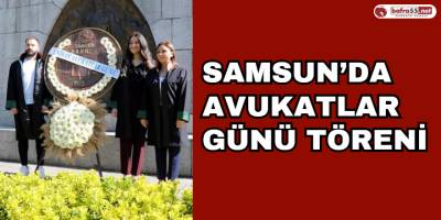 Samsun’da Avukatlar Günü Töreni