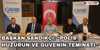 Başkan Sandıkçı: “Polis Huzurun ve Güvenin Teminatı”