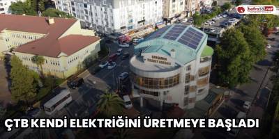 ÇTB Kendi Elektriğini Üretmeye Başladı