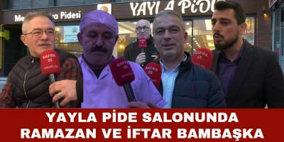 Yayla Pide Salonunda Ramazan ve İftar Bambaşka