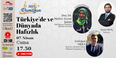 “2023'de Ramazan” programımızın 16’ncı Gün Konusu 'Türkiye’de ve Dünyada Hafızlık’