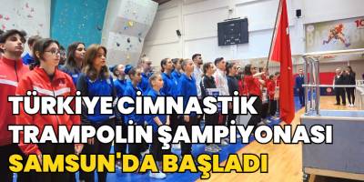Türkiye Cimnastik Trampolin Şampiyonası başladı