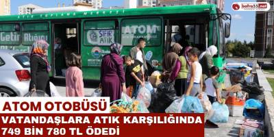ATOM Otobüsü Vatandaşlara Atık Karşılığında 749 Bin 780 TL Ödedi