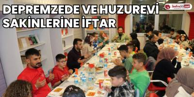 Depremzede ve Huzurevi Sakinlerine İftar