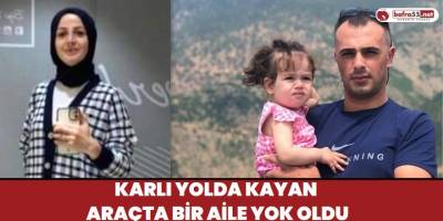Karlı Yolda Kayan Araçta bir aile yok oldu