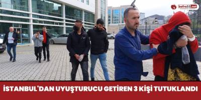 İstanbul'dan Uyuşturucu Getiren 3 Kişi Tutuklandı