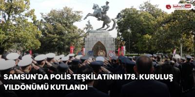 Samsun'da polis teşkilatının 178. kuruluş yıldönümü kutlandı