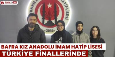 Bafra Kız Anadolu İmam Hatip Lisesi Türkiye Finallerinde