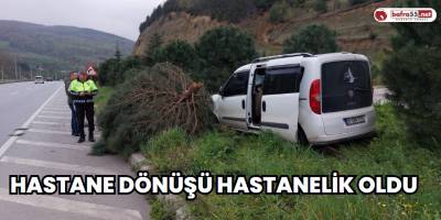 Hastane Dönüşü Hastanelik Oldu