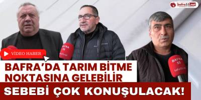 Bafra’da Tarım Bitme Noktasına Gelebilir; Sebebi Çok Konuşulacak!