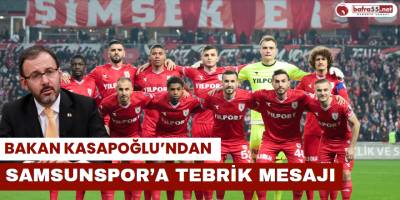 Bakan Kasapoğlu’ndan Samsunspor’a Tebrik Mesajı