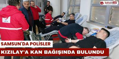Samsun'da Polisler Kızılay'a Kan Bağışında Bulundu