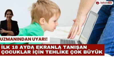 Uzmanından Uyarı! İlk 18 Ayda Ekranla Tanışan Çocuklar İçin Tehlike Çok Büyük