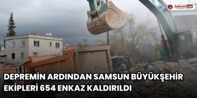 Depremin ardından Büyükşehir ekipleri 654 enkaz kaldırıldı
