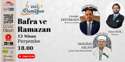 2023'de Ramazan Programımızın 22'nci Gün Konusu 'Bafra ve Ramazan'