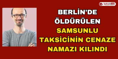 Berlin'de Öldürülen Türk Taksicinin Cenaze Namazı Kılındı
