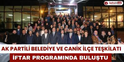 AK Partili Belediye Ve Canik İlçe Teşkilatı İftar Programında Buluştu
