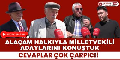 Alaçam Halkıyla Milletvekili Adaylarını Konuştuk: Cevaplar Çok Çarpıcı!