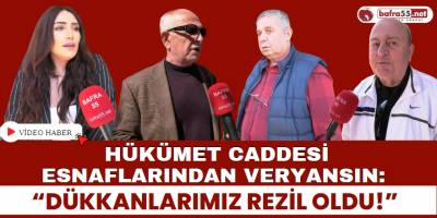 Hükümet Caddesi Esnaflarından Veryansın: “Dükkanlarımız Rezil Oldu!”