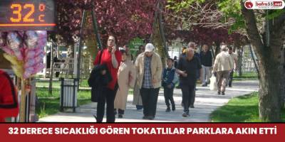 32 Derece Sıcaklığı Gören Tokatlılar Parklara Akın Etti