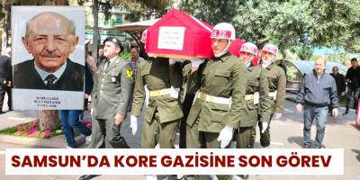 Samsun’da Kore gazisine son görev