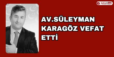 Av.Süleyman Karagöz Vefat Etti