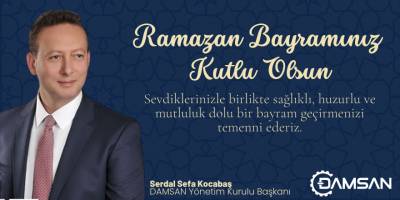 Damsan Yönetim Kurulu Başkanı Serdal Sefa Kocabaş’tan Ramazan Bayramı Mesajı