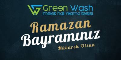 Green Wash Melek Halı Yıkama Tesisi’den Ramazan Bayramı Mesajı